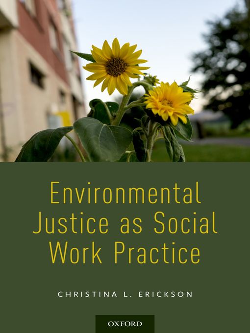 Title details for Environmental Justice as Social Work Practice by Christina L. Erickson - Available